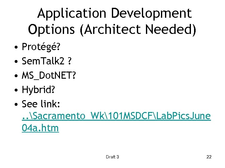 Application Development Options (Architect Needed) • • • Protégé? Sem. Talk 2 ? MS_Dot.