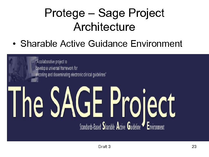 Protege – Sage Project Architecture • Sharable Active Guidance Environment Draft 3 23 