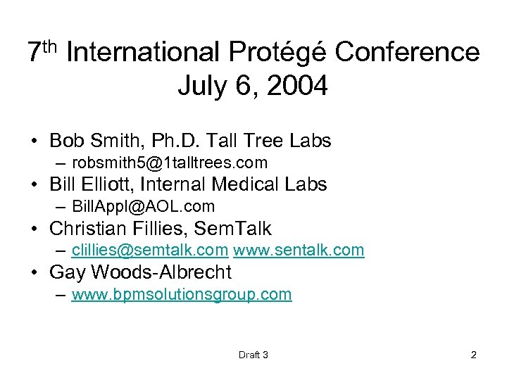 7 th International Protégé Conference July 6, 2004 • Bob Smith, Ph. D. Tall