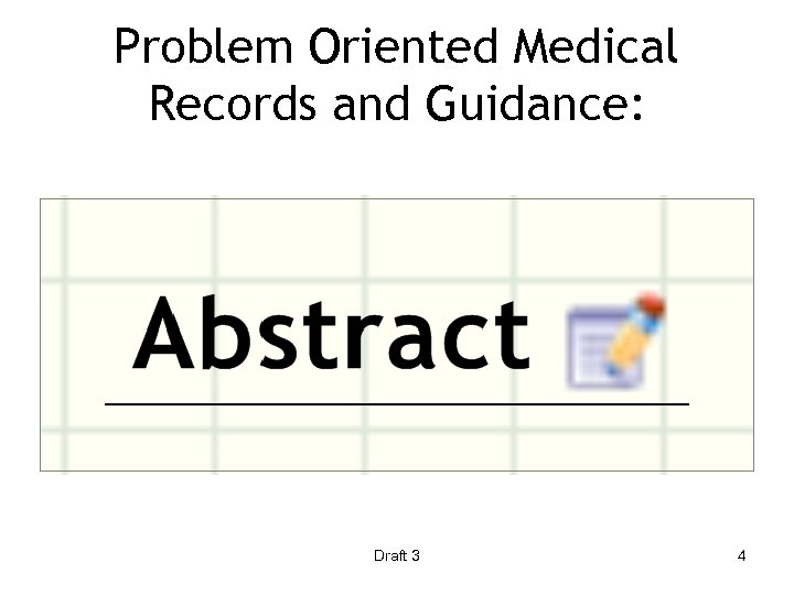 Problem Oriented Medical Records and Guidance: Draft 3 4 