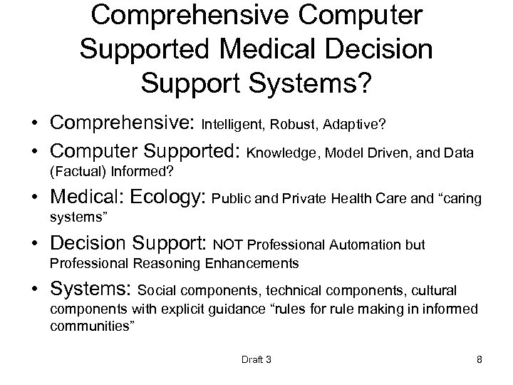 Comprehensive Computer Supported Medical Decision Support Systems? • Comprehensive: Intelligent, Robust, Adaptive? • Computer