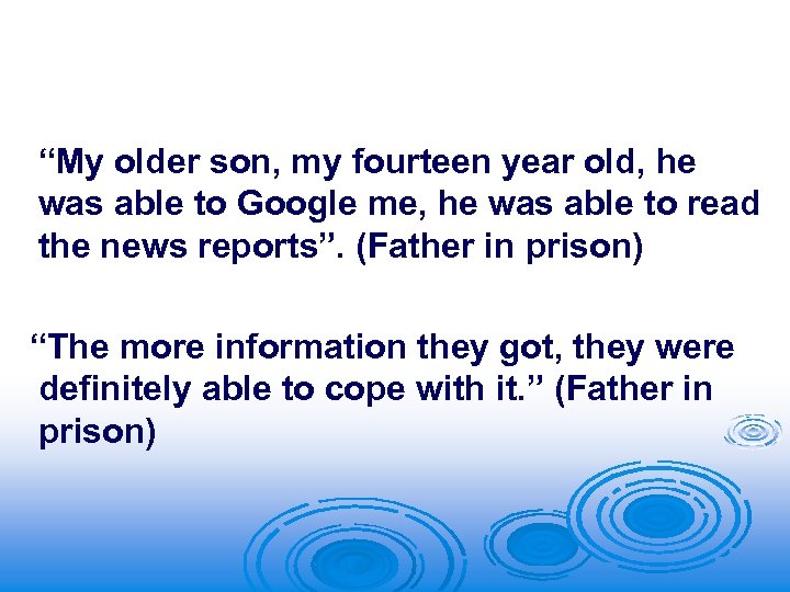 “My older son, my fourteen year old, he was able to Google me, he
