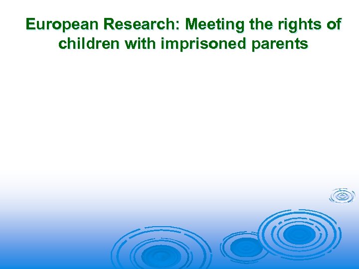 European Research: Meeting the rights of children with imprisoned parents 