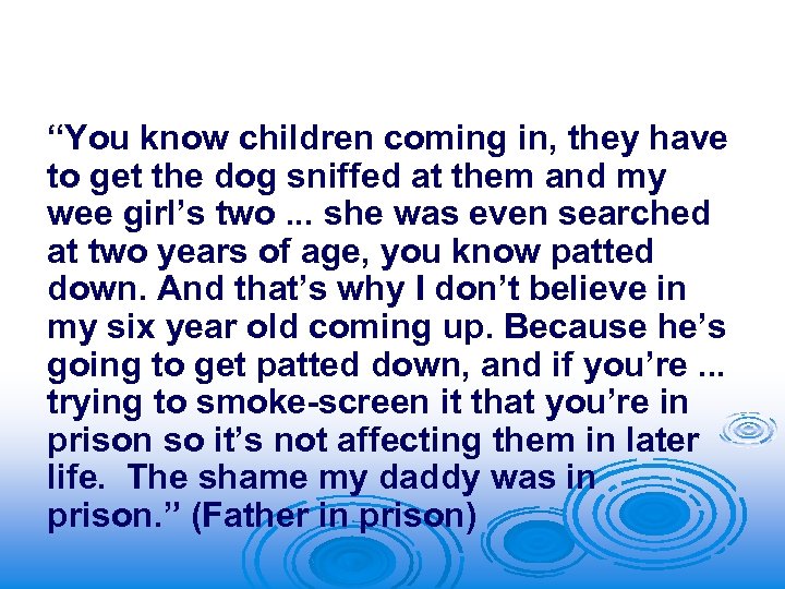 “You know children coming in, they have to get the dog sniffed at them