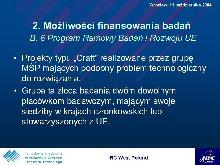  Wrocław, 11 października 2004 2. Możliwości finansowania badań B. 6 Program Ramowy Badań