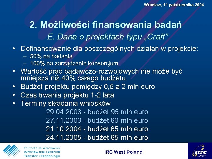  Wrocław, 11 października 2004 2. Możliwości finansowania badań E. Dane o projektach typu