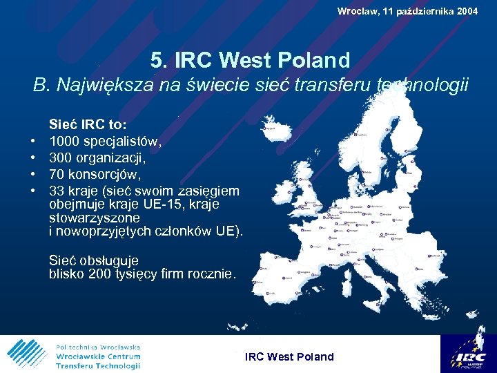  Wrocław, 11 października 2004 5. IRC West Poland B. Największa na świecie sieć