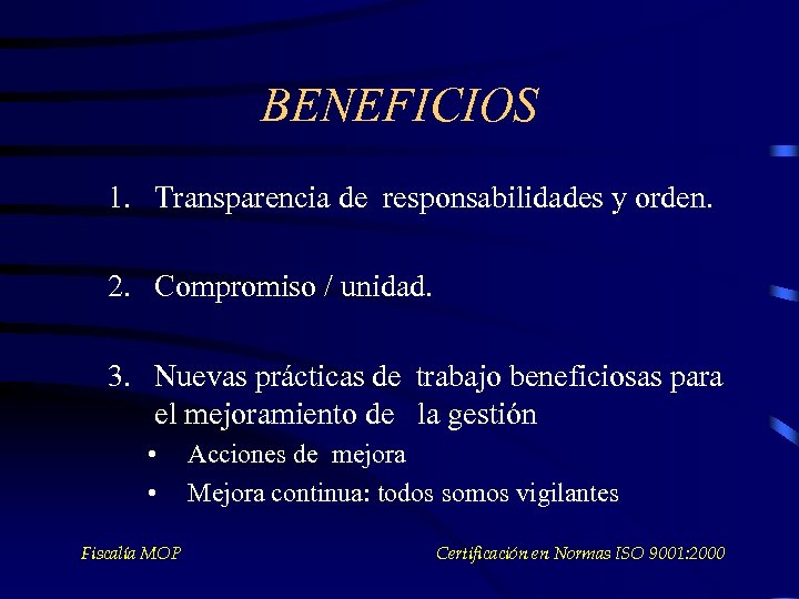 BENEFICIOS 1. Transparencia de responsabilidades y orden. 2. Compromiso / unidad. 3. Nuevas prácticas