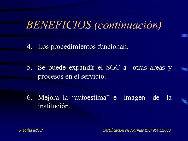 BENEFICIOS (continuación) 4. Los procedimientos funcionan. 5. Se puede expandir el SGC a otras