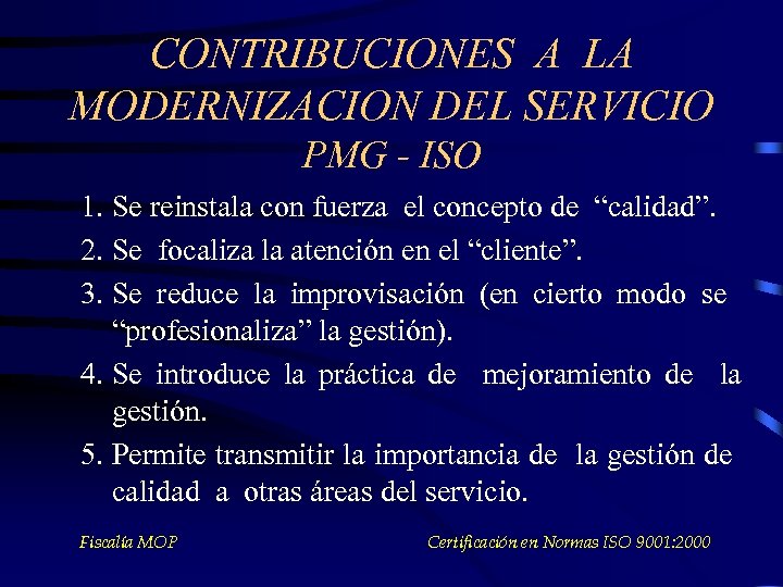 CONTRIBUCIONES A LA MODERNIZACION DEL SERVICIO PMG - ISO 1. Se reinstala con fuerza