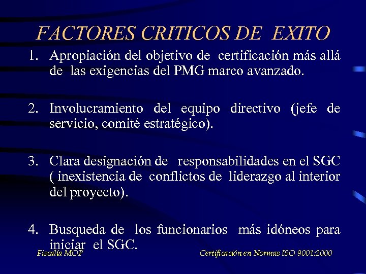 FACTORES CRITICOS DE EXITO 1. Apropiación del objetivo de certificación más allá de las