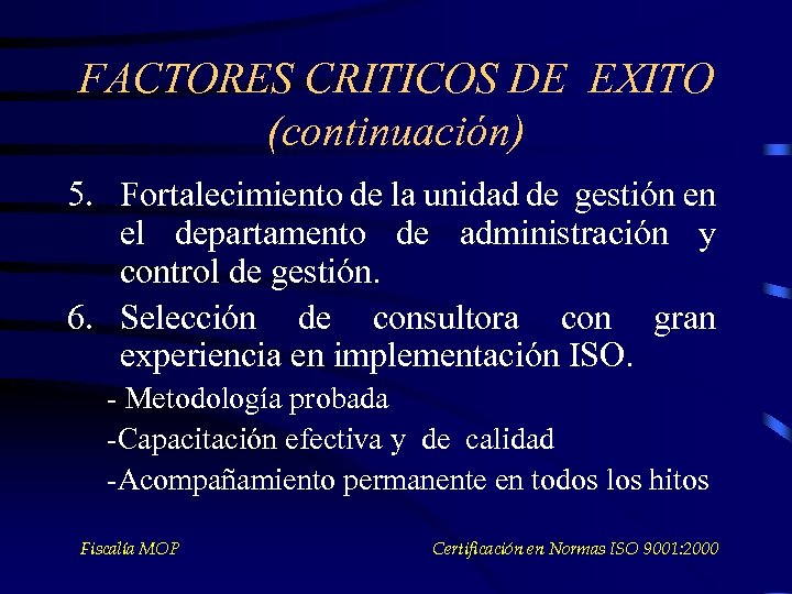 FACTORES CRITICOS DE EXITO (continuación) 5. Fortalecimiento de la unidad de gestión en el