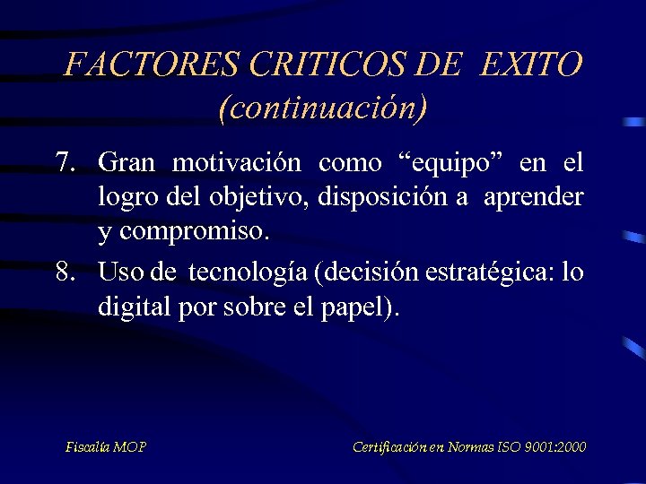 FACTORES CRITICOS DE EXITO (continuación) 7. Gran motivación como “equipo” en el logro del