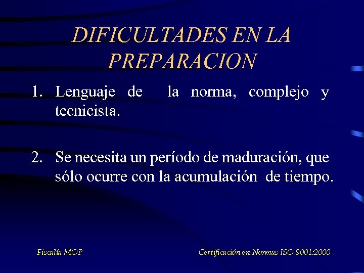 DIFICULTADES EN LA PREPARACION 1. Lenguaje de tecnicista. la norma, complejo y 2. Se