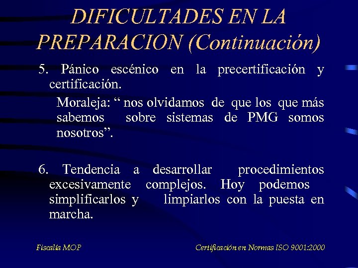 DIFICULTADES EN LA PREPARACION (Continuación) 5. Pánico escénico en la precertificación y certificación. Moraleja: