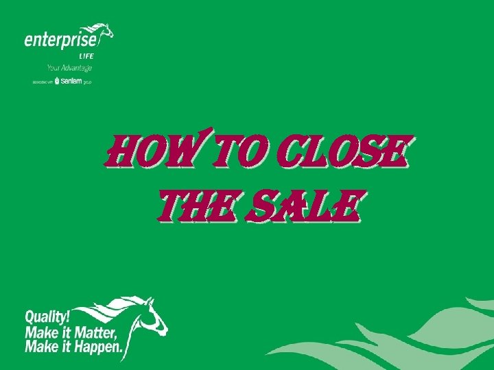 HOW TO CLOSE THE SALE 