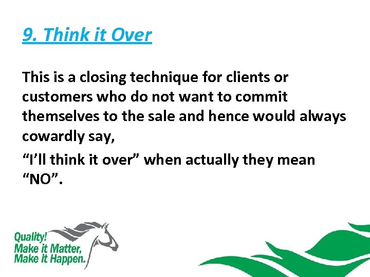 9. Think it Over This is a closing technique for clients or customers who