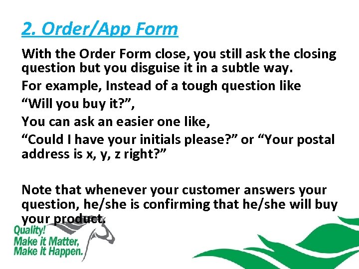 2. Order/App Form With the Order Form close, you still ask the closing question