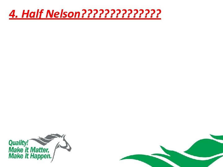 4. Half Nelson? ? ? ? 