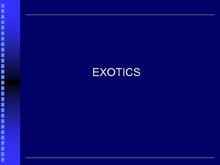 EXOTICS 