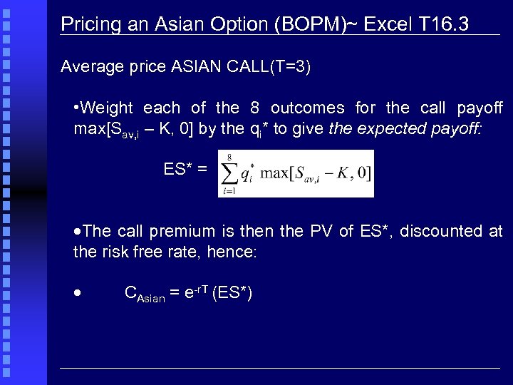 Pricing an Asian Option (BOPM)~ Excel T 16. 3 Average price ASIAN CALL(T=3) •