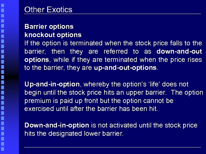 Other Exotics Barrier options knockout options If the option is terminated when the stock