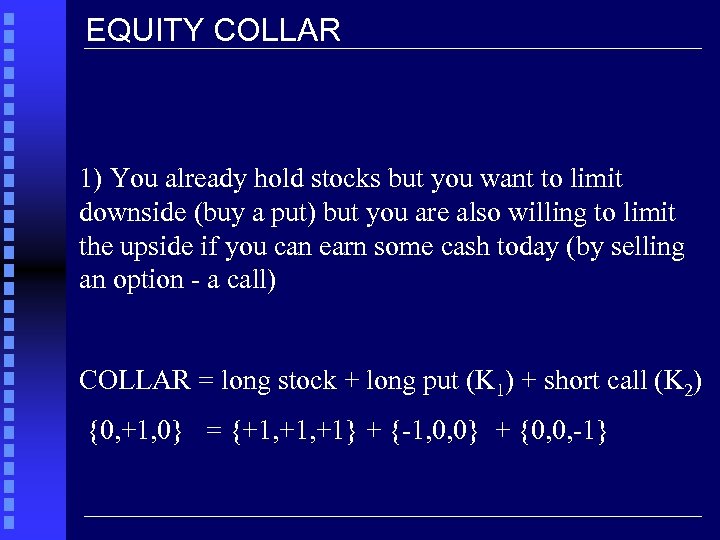 EQUITY COLLAR 1) You already hold stocks but you want to limit downside (buy