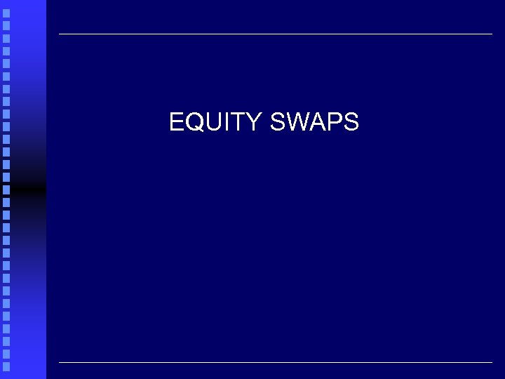 EQUITY SWAPS 