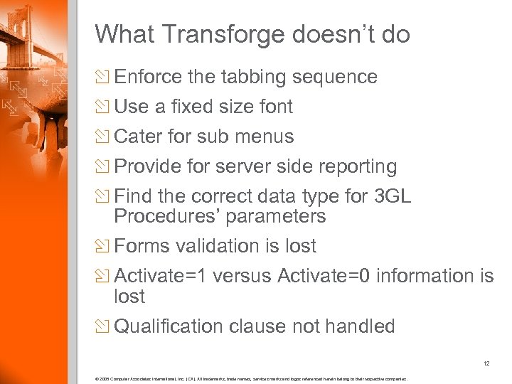 What Transforge doesn’t do Enforce the tabbing sequence Use a fixed size font Cater