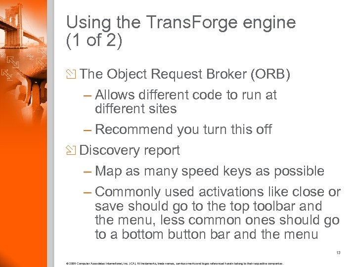 Using the Trans. Forge engine (1 of 2) The Object Request Broker (ORB) –