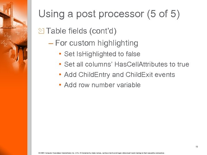 Using a post processor (5 of 5) Table fields (cont’d) – For custom highlighting