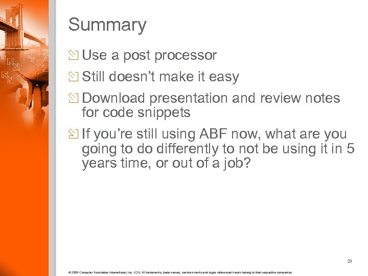 Summary Use a post processor Still doesn’t make it easy Download presentation and review