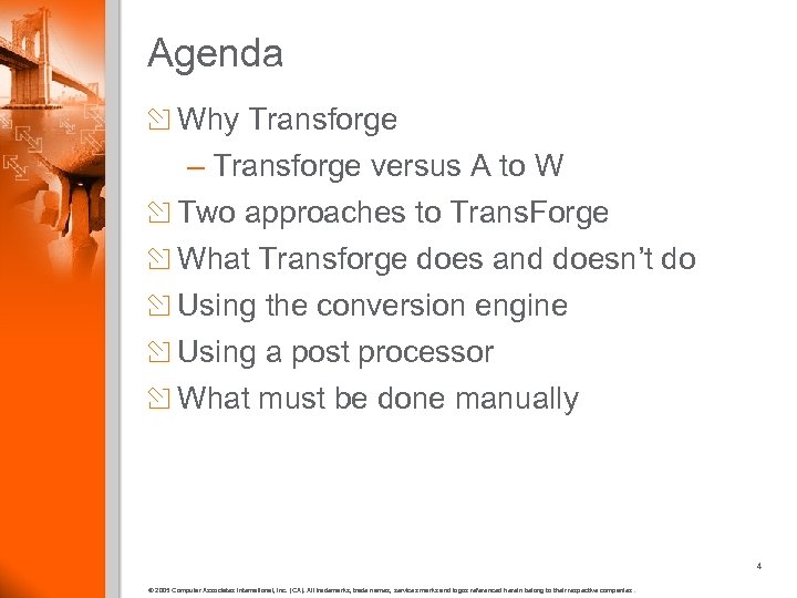 Agenda Why Transforge – Transforge versus A to W Two approaches to Trans. Forge