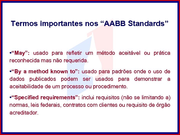 Termos importantes nos “AABB Standards” • “May”: usado para refletir um método aceitável ou