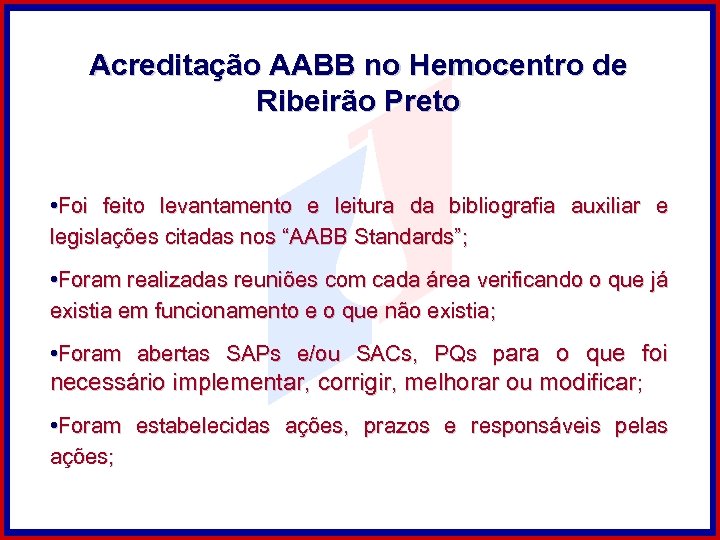 Acreditação AABB no Hemocentro de Ribeirão Preto • Foi feito levantamento e leitura da