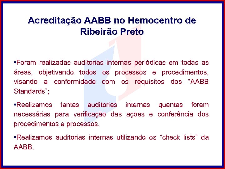 Acreditação AABB no Hemocentro de Ribeirão Preto • Foram realizadas auditorias internas periódicas em