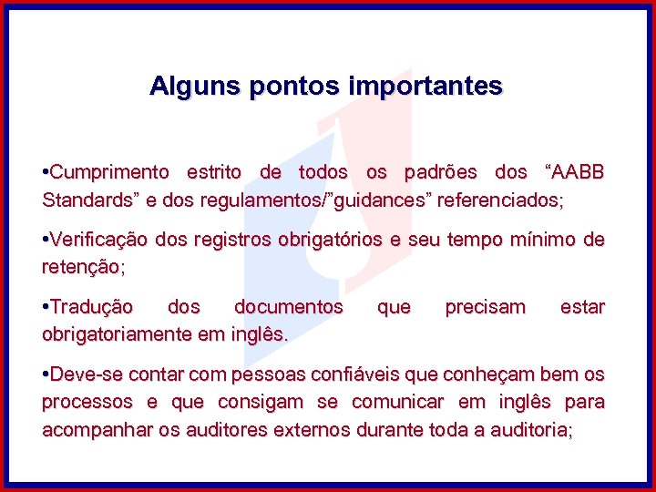 Alguns pontos importantes • Cumprimento estrito de todos os padrões dos “AABB Standards” e