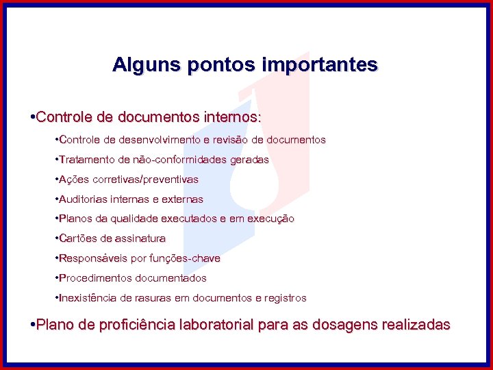 Alguns pontos importantes • Controle de documentos internos: • Controle de desenvolvimento e revisão