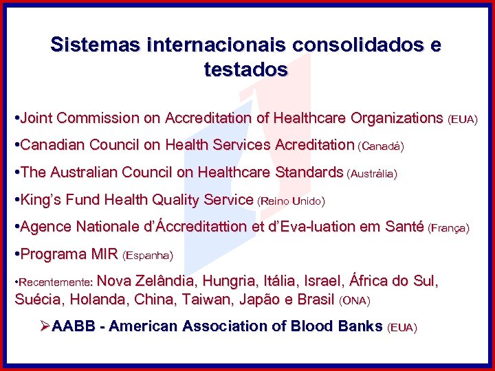 Sistemas internacionais consolidados e testados • Joint Commission on Accreditation of Healthcare Organizations (EUA)