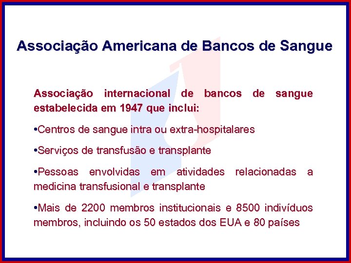 Associação Americana de Bancos de Sangue Associação internacional de bancos de sangue estabelecida em