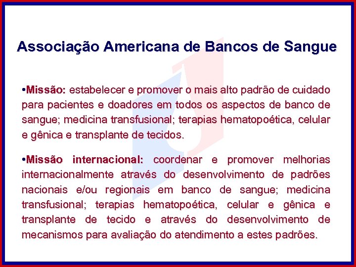 Associação Americana de Bancos de Sangue • Missão: estabelecer e promover o mais alto