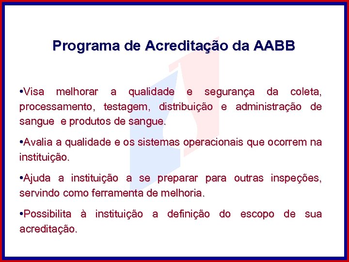 Programa de Acreditação da AABB • Visa melhorar a qualidade e segurança da coleta,