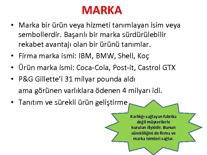 MARKA • Marka bir ürün veya hizmeti tanımlayan isim veya sembollerdir. Başarılı bir marka