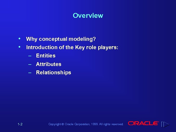 Overview • • Why conceptual modeling? Introduction of the Key role players: – Entities