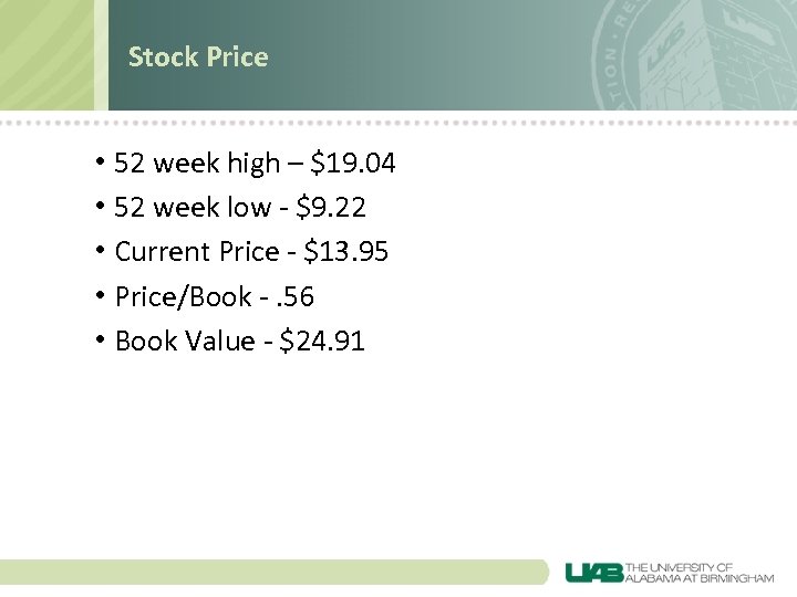 Stock Price • 52 week high – $19. 04 • 52 week low -