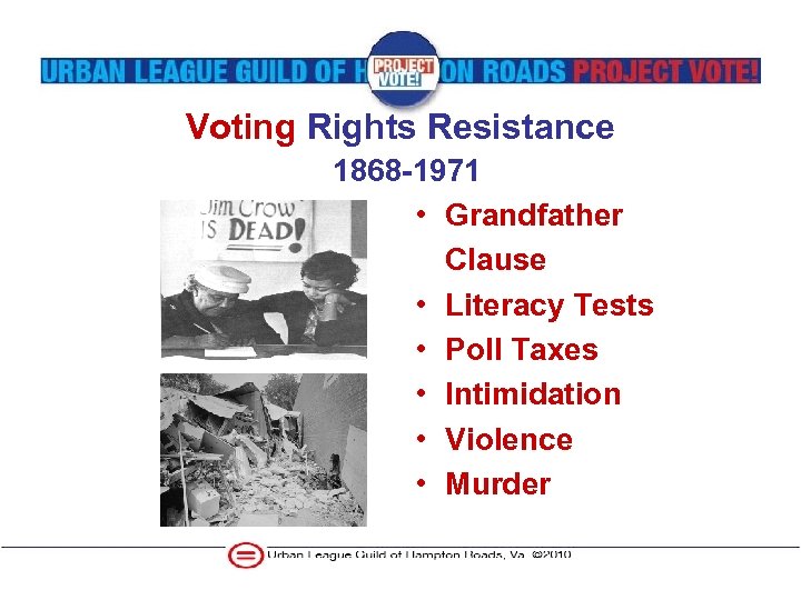 Voting Rights Resistance 1868 -1971 • Grandfather Clause • Literacy Tests • Poll Taxes