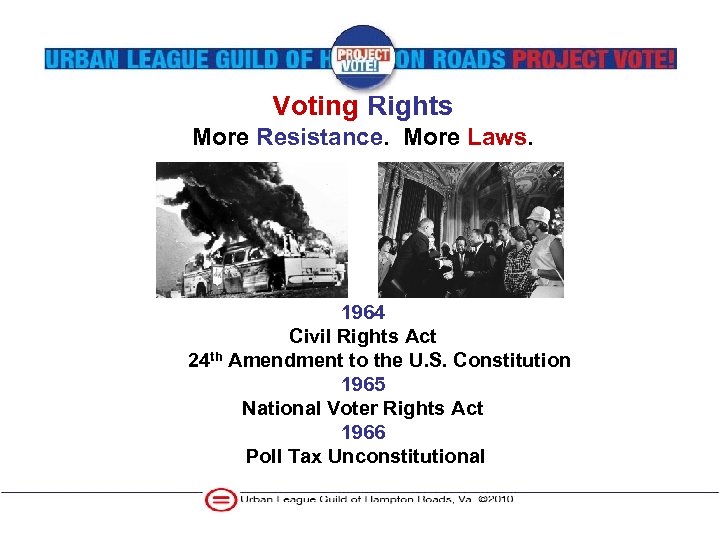 Voting Rights More Resistance. More Laws. 1964 Civil Rights Act 24 th Amendment to
