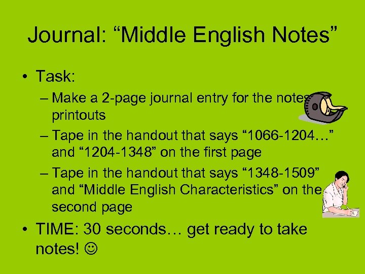 Journal: “Middle English Notes” • Task: – Make a 2 -page journal entry for