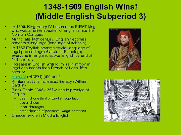 1348 -1509 English Wins! (Middle English Subperiod 3) • • In 1399, King Henry
