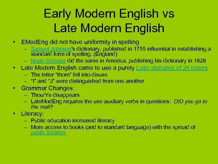 Early Modern English vs Late Modern English • EMod. Eng did not have uniformity